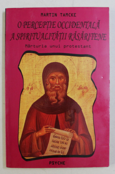 O PERCEPTIE OCCIDENTALA A SPIRTUALITATII RASARITENE  - MARTURIA UNUI PROTESTANT de MARTIN TAMCKE , 2005