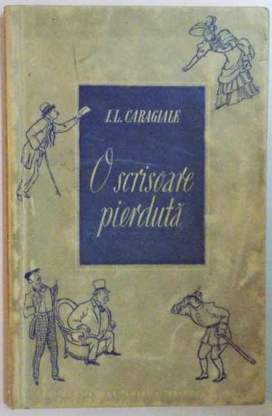 O SCRISOARE PIERDUTA. COMEDIE IN PATRU ACTE de I.L. CARAGIALE