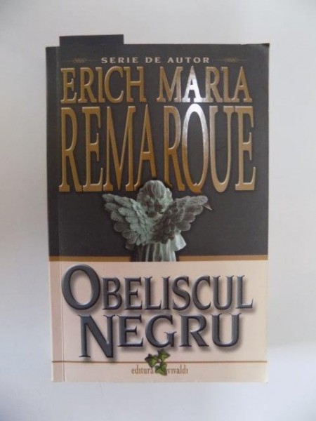 OBELISCUL NEGRU. POVESTEA UNEI TINERETI INTARZIATE de ERICH MARIA REMARQUE  2012