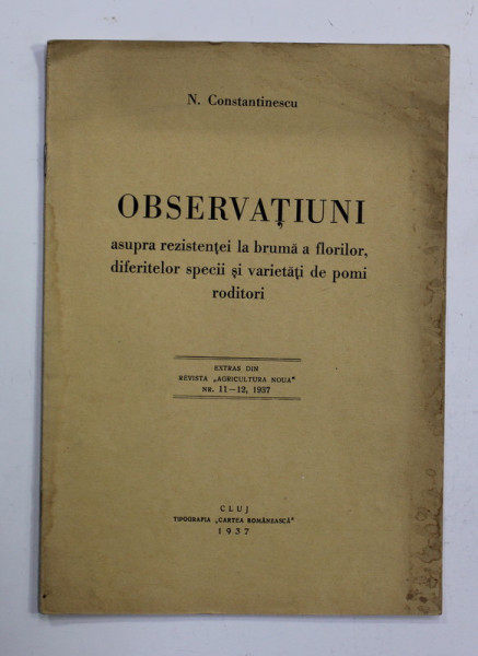 OBSERVATIUNI ASUPRA REZISTENTEI LA BRUMA A FLORILOR , DIFERITELOR SPECII SI VARIETATI DE POMI RODITORI de N. CONATNTINESCU , 1937
