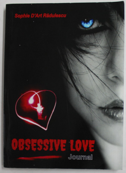 OBSESSIVE LOVE - JOURNAL de SOPHIE D 'ART RADULESCU , 2019