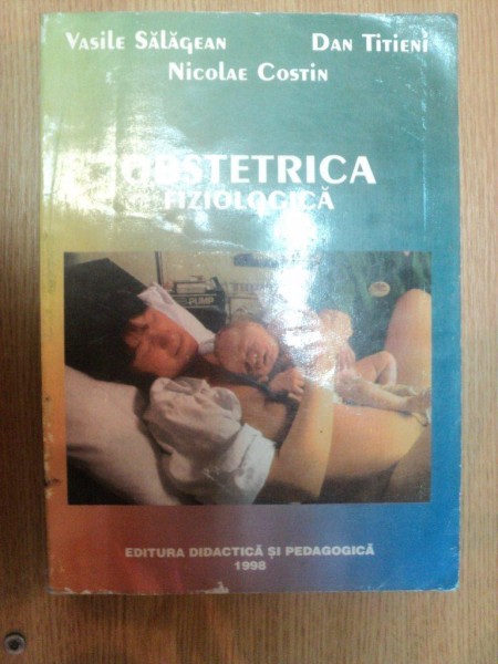 OBSTETRICA FIZIOLOGICA de VASILE SALAGEAN , DAN TITIENI , NICOLAE COSTIN , 1998