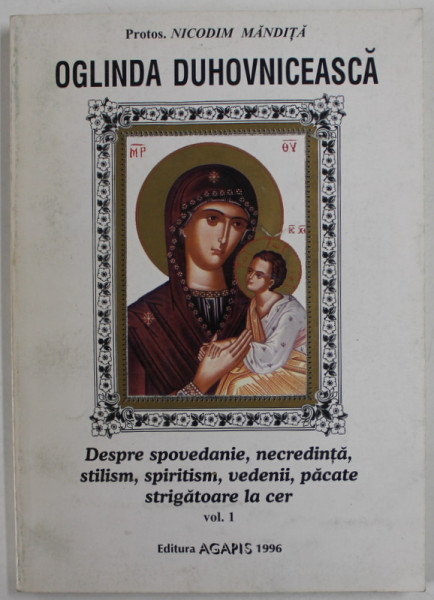 OGLINDA DUHOVNICEASCA de PROTOS . NICODIM MANDITA , DESPRE SPOVEDANIE ....PACATE STRIGATOARE LA CER , VOLUMUL I , 1996