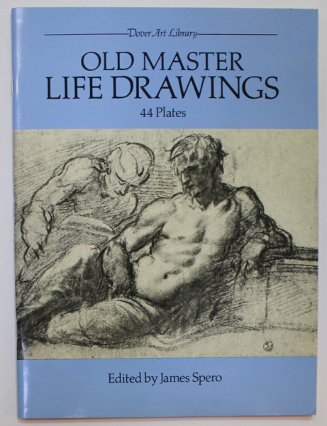 OLD MASTER LIFE DRAWINGS , 44 PLATES , edited by JAMES SPERO , 1986
