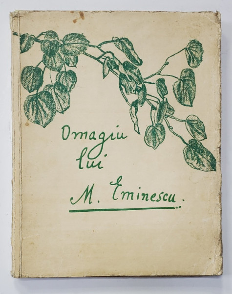 OMAGIU LUI MIHAI EMINESCU , volum editat sub ingrijirea lui VALERIAN PETRESCU , 1934