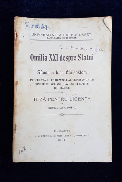 OMILIA XXI DESPRE STATUI A SFANTULUI IOAN CHRISOSOTOM  - TEZA DE LICENTA de PREOTUL ILIE C. POPESCU , FACULTATEA DE TEOLOGIE BUCURESTI, 1907 , PREZINTA URME DE UZURA *