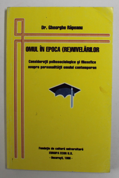 OMUL IN EPOCA ( RE)NIVELARILOR de Dr. GHEORGHE RAPEANU , 1996, MICI URME DE UZURA
