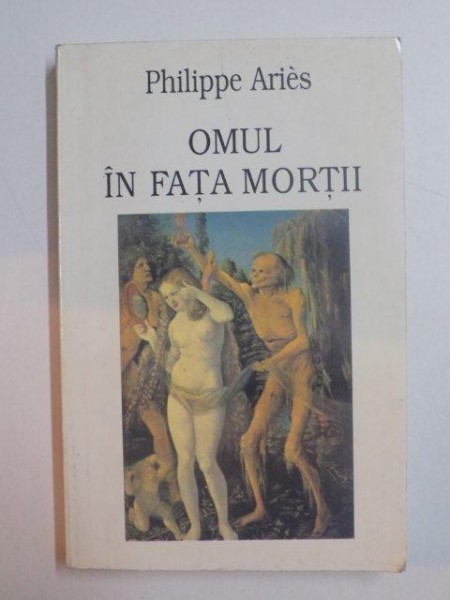 OMUL IN FATA MORTII VOL I VREMEA GISANTILOR de PHILIPPE ARIES , 1996