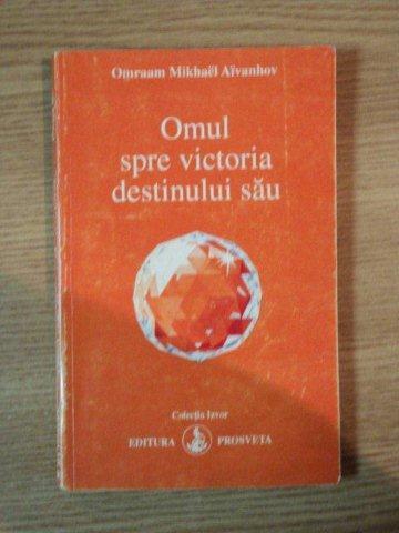 OMUL SPRE VICTORIA DESTINULUI SAU de OMRAAM MIKHAEL AIVANHOV  1994 , PREZINTA SUBLINIERI IN TEXT