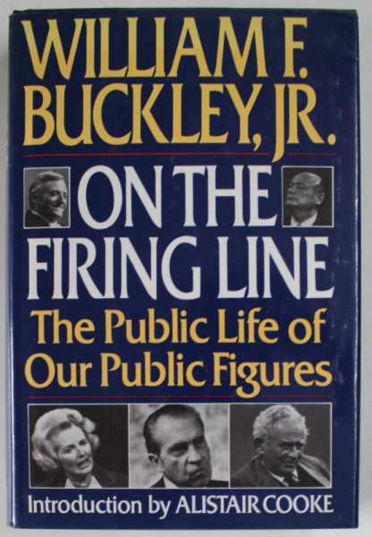 ON THE FIRING  LINE , THE PUBLIC LIFE OR OUR PUBLIC FIGURES by WILLIAM F. BUCKLEY , JR. , 1989
