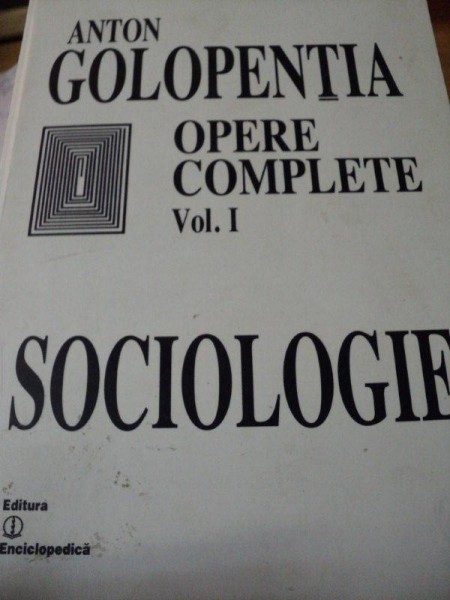 OPERE COMPLETE-ANTON GOLOPENTA  VOL 1:SOCIOLOGIE  2002