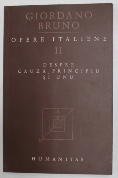OPERE ITALIENE II (DESPRE CAUZA, PRINCIPIU SI UNU) de GIORDANO BRUNO  2002