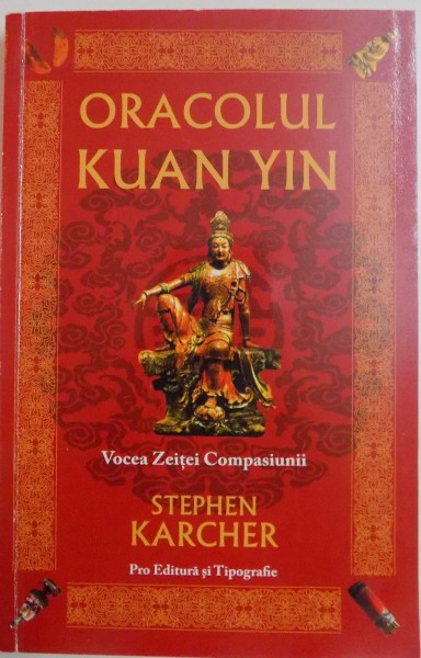 ORACOLUL KUAN YIN , VOCEA ZEITEI COMPASIUNII de STEPHEN KARCHER , 2006 , PREZINTA SUBLINIERI