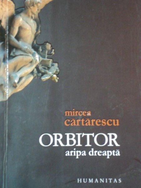 ORBITOR ARIPA DREAPTA de MIRCEA CARTARESCU , 2007
