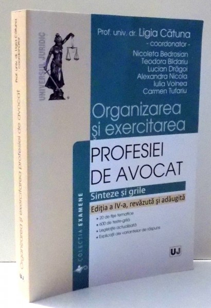ORGANIZAREA SI EXERCITAREA PROFESIEI DE AVOCAT de LIGIA CATUNA ,... , CARMEN TUFARIU , EDITIA A IV-A REVAZUTA SI ADAUGITA , 2016