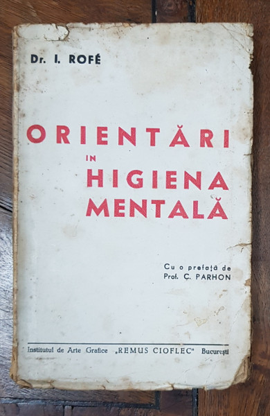 ORIENTARI IN HIGIENA MENTALA de DR. O. ROFE - BUCURESTI, 1945 *DEDICATIE