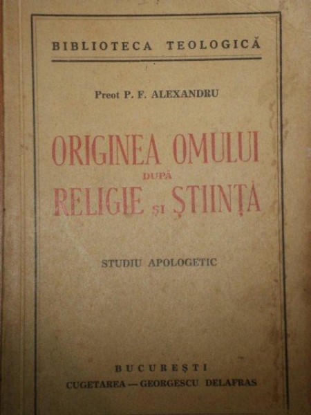 ORIGINEA OMULUI DUPA RELIGIE SI STIINTA - P. F. ALEXANDRU  1941