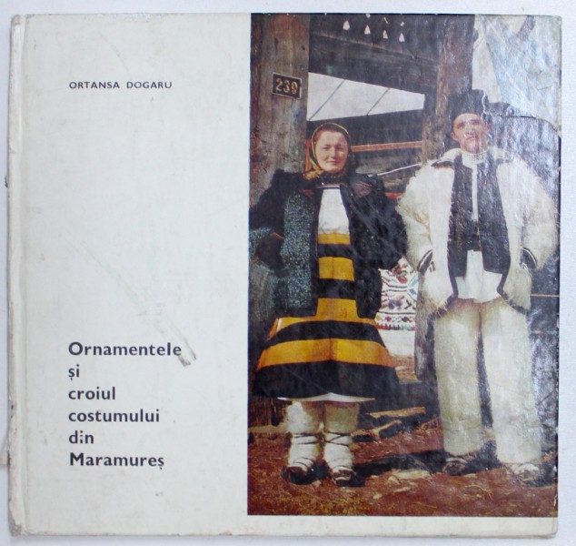 ORNAMENTELE SI CROIUL COSTUMULUI DIN MARAMURES de ORTANSA DOGARU  1976