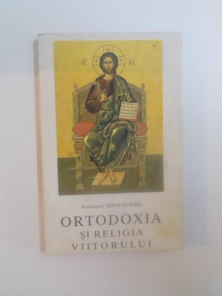 ORTODOXIA SI RELIGIA VIITORULUI de SERAFIM ROSE