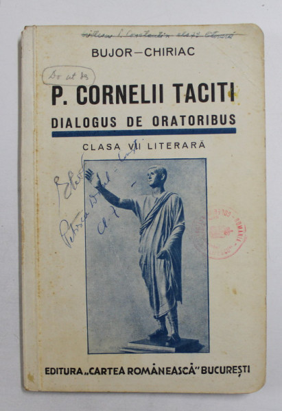 P. CORNELII TACITI. DIALOGUS DE ORATORIBUS. CLASA VII LITERARA de BUJOR - CHIRIAC  1939