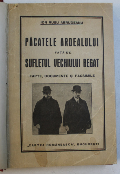 PACATELE ARDEALULUI FATA DE SUFLETUL VECHIULUI REGAT de ION RUSU ABRUDEANU , 1930 , PREZINTA SUBLINIERI CU PIXUL *