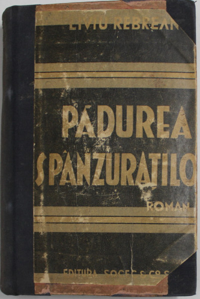 PADUREA SPANZURATILOR - roman de LIVIU REBREANU , 1940 , PREZINTA PETE SI URME DE UZURA , SUBLINIERI
