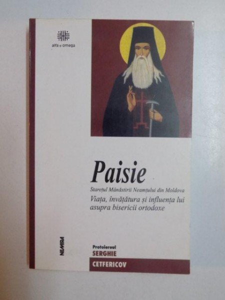 PAISIE , STARETUL MANASTIRII NEAMTULUI DIN MOLDOVA , VIATA INVATATURA SI INFLUENTA LUI ASUPRA BISERICII ORTODOXE , EDITIA A III - A de SERGHIE CETEFERICOV , 2002