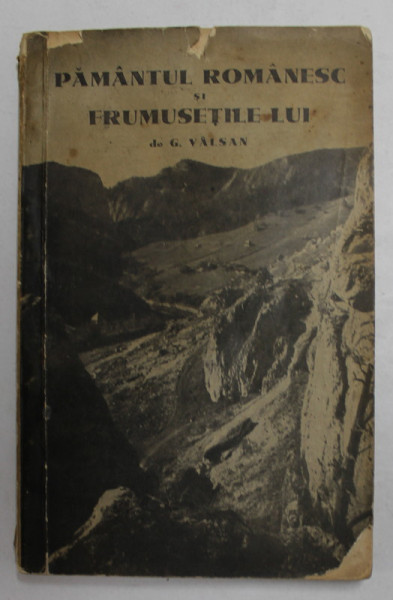 PAMANTUL ROMANESC SI FRUMUSETILE LUI de G. VALSAN