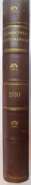 PANDECTELE SAPTAMANALE , REVISTA DE JURISPRUDENTA tiparita sub conducerea lui C. HAMANGIU ,anul VI , 1930