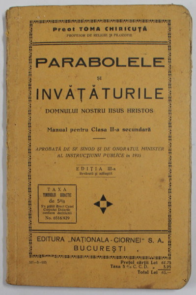 PARABOLELE SI INVATATURILE DOMNULUI NOSTRU IISUS HRISTOS , MANUAL PENTRU CLASA A II -A SECUNDARA de PREOT TOMA CHIRICUTA , 1935 , PREZINTA PETE , INSEMNARI SI URME DE UZURA