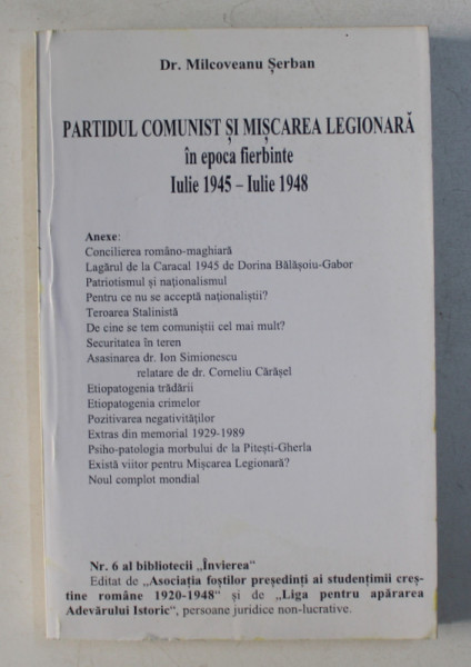 PARTIDUL COMUNIST SI MISCAREA LEGIONARA IN EPOCA FIERBINTE, IULIE 1945- IULIE 1948 de dr. milcoveanu serban