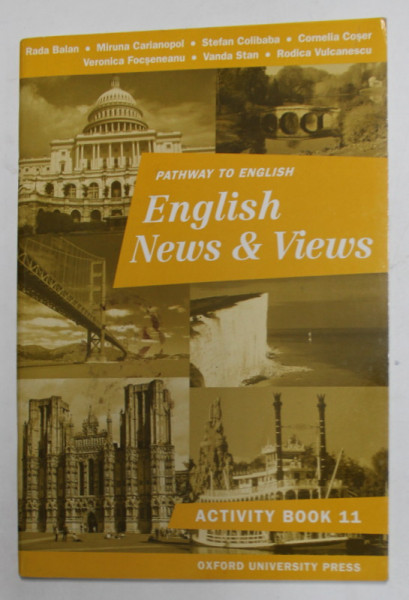 PATHWAY TO ENGLISH - ENGLISH NEWS and VIEWS , ACTIVITY BOOK 11by RADA BALAN ...RODICA VULCANESCU , MICI INSEMNARI CU CREIONUL *