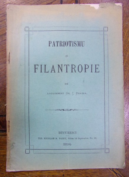 PATRIOTISMU ȘI FILANTROPIE de LOCOTENENT GH. I. BERTEA (1894)