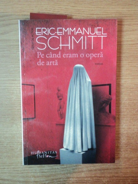 PE CAND ERAM O OPERA DE ARTA  de ERIC EMMANUEL SCHMITT , 2013