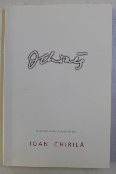 PE URMELE ACESTIU BULGARE DE FOC ... de IOAN CHIRILA , 2007