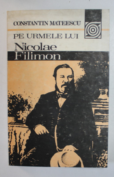 PE URMELE LUI NICOLAE FILIMON de CONSTANTIN MATEESCU , 1985 , MICI PETE SI URME DE UZURA