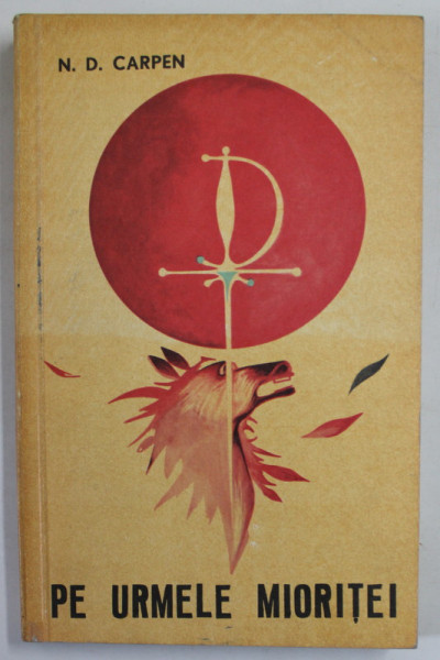 PE  URMELE MIORITEI - de N.D. CARPEN , ISTORIE , LEGENDA , TURISM , 1969