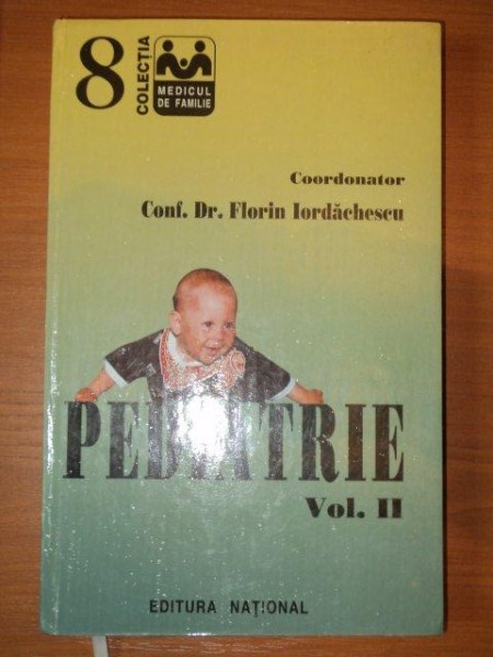 PEDIATRIE  VOL.II-  FRLORIN IORDACHESCU, 1998 CONTINE SUBLINIERI IN TEXT
