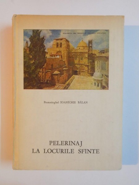 PELERINAJ LA LOCURILE SFINTE de IOANICHIE BALAN , 1992