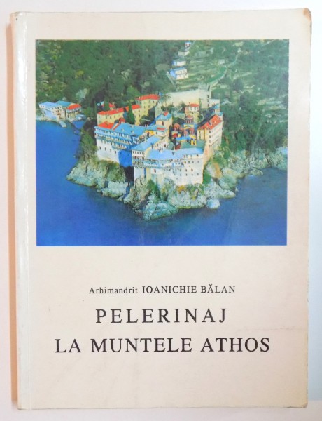 PELERINAJ LA MUNTELE ATHOS de IOANICHIE BALAN , 1997