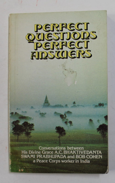 PERFECT QUESTIONS , PERFECT ANSWERS , CONVERSATIONS BETWEEN H.D.G. A.C.BHAKTIVEDANTA SWAMI PRAHUPADA and BOB COHEN , 1986 , PREZINTA HALOURI DE APA , URME DE UZURA