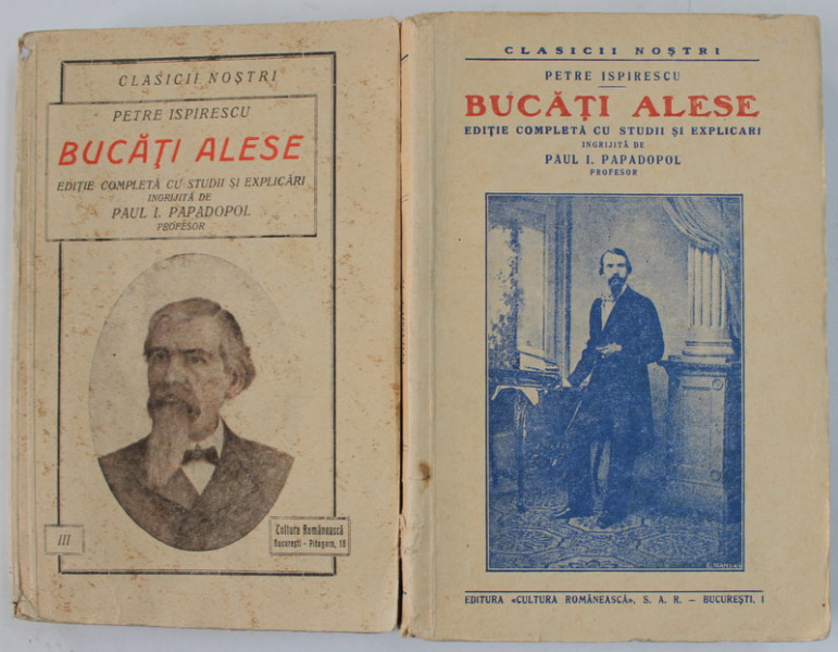 PETRE ISPIRESCU , BUCATI ALESE , editie completa cu studii si explicari ingrijita de PAUL I. PAPADOPOL , VOLUMELE I - II , 1943
