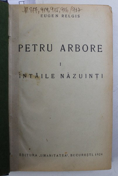 PETRU ARBORE VOL. I - III de EUGEN RELGIS / BIOLOGIA RAZBOIULUI de GEORG  - FR . NICOLAI , COLEGAT DE PATRU CARTI , 1921 - 1924