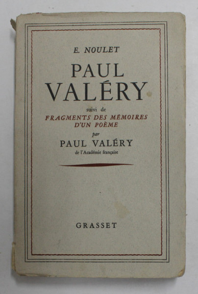 PEUL VALERY par E. NOULET , suivi de FRAGMENTS DES MEMOIRES D'  UN POEME par PAUL VALERY , 1938