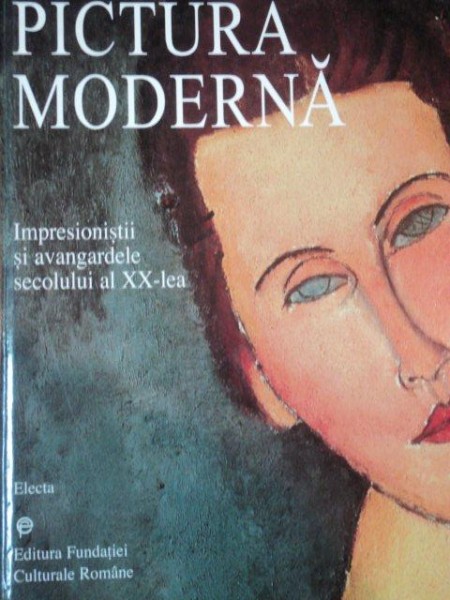 PICTURA MODERNA, IMPRESIONISTII SI AVANGARDELE SECOLULUI AL XX LEA