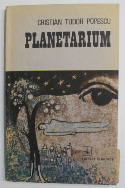 PLANETARIUM , NUVELE SI POVESTIRI de CRISTIAN TUDOR POPESCU , 1987