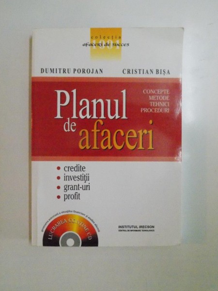 PLANUL DE AFACERI . CONCEPTE , METODE , TEHNICI , PROCEDURI de DUMITRU POROJAN , CRISTIAN BISA , 2007 *LIPSA CD