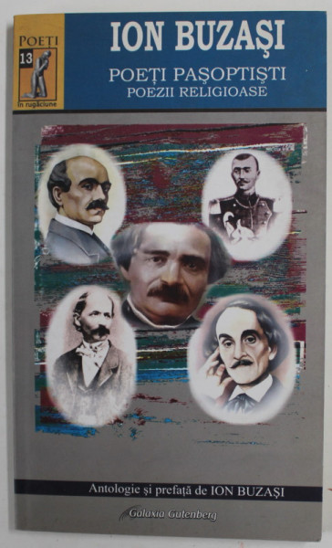 POETI PASOPTISTI , POEZII RELIGIOASE , antologie de ION BUZIASI , 2011