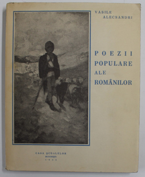 POEZII POPULARE ALE ROMANILOR , cu reproduceri dupa N. GRIGORESCU , de VASILE ALECSANDRI , 1942 *STARE DE CONSERVARE FOARTE BUNA
