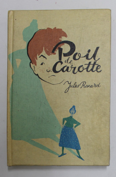 POIL DE CAROTTE par JULES RENARD , text prescurtat de ION VICOL , 1966